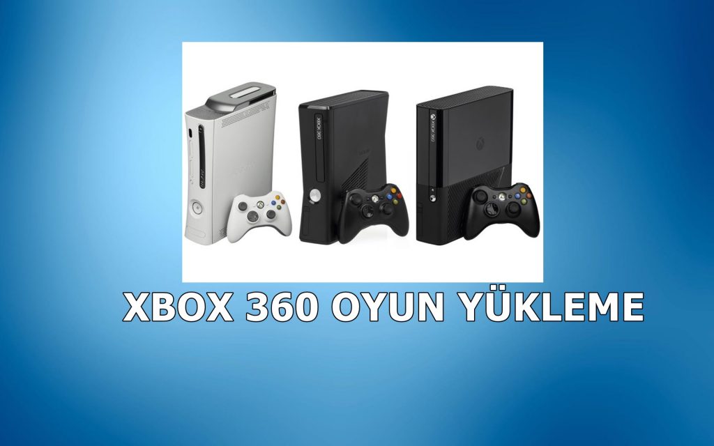 Xbox 360 Oyun Yükleme