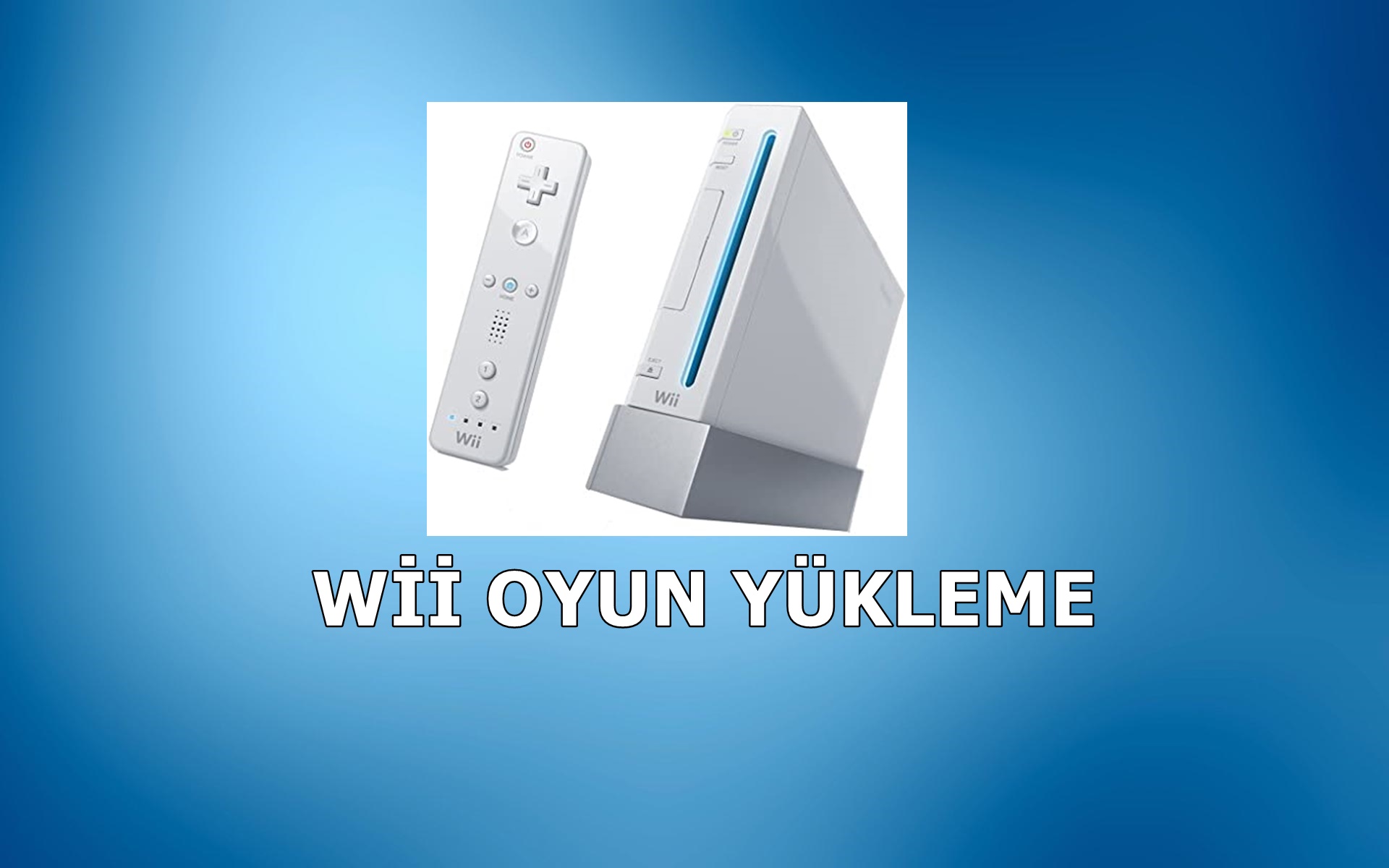 Nintendo Wii Oyun Yükleme