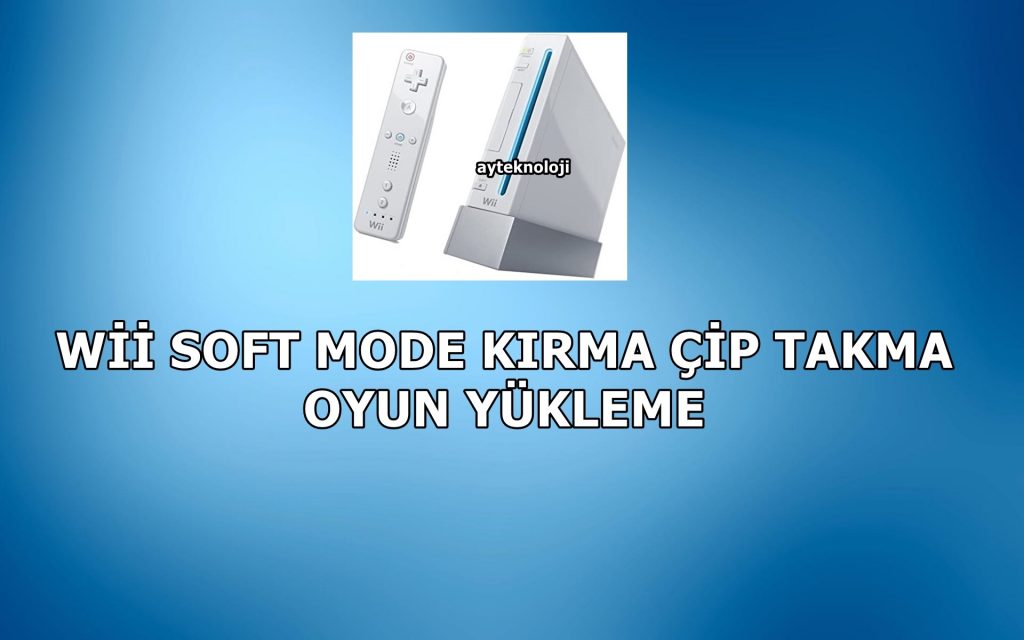 Nintendo Wii Soft Mode Kırma Çip Takma