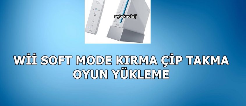 Nintendo Wii Soft Mode Kırma Çip Takma